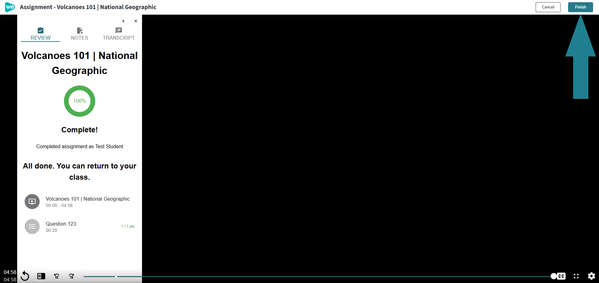 After finishing the interactive video, click the Finish button to turn it in.