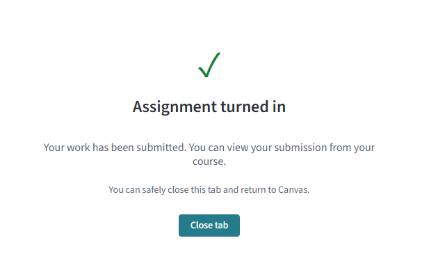 Confirm turning in the assignment and click Close tab to return to Canvas.